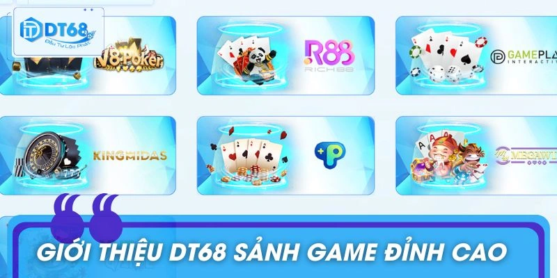 Các hình thức game nổi bật trong bài giới thiệu DT68