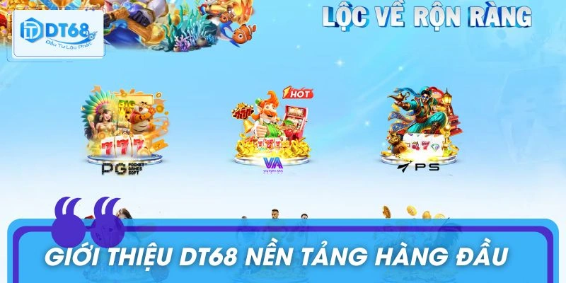 Sơ lược về nền tảng DT68 uy tín