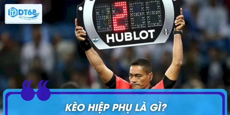 Kèo Hiệp Phụ: Bí Quyết Soi Kèo Và Thắng Lớn Cho Dân Chuyên Tìm hiểu về kèo hiệp phụ