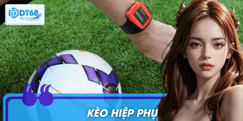Kèo Hiệp Phụ: Bí Quyết Soi Kèo Và Thắng Lớn Cho Dân Chuyên