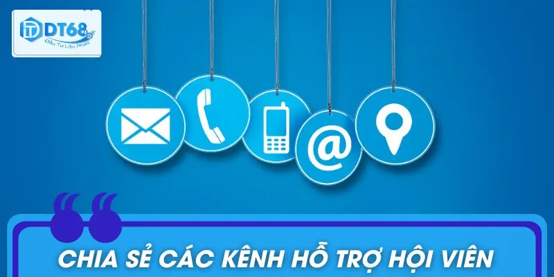 Chia sẻ các kênh hỗ trợ hội viên đang hoạt động