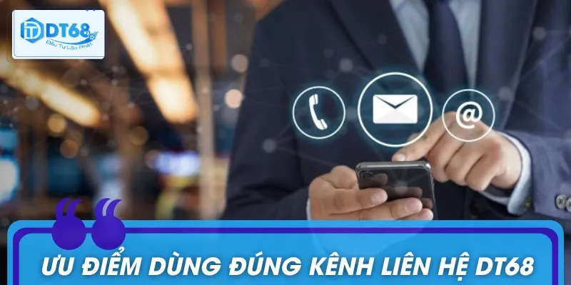 Ưu điểm dùng đúng kênh liên hệ DT68 chính thống