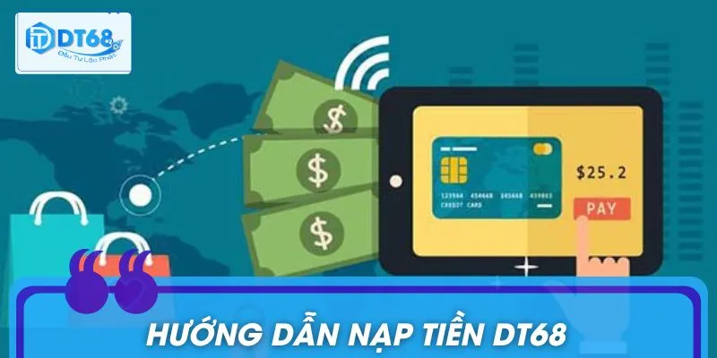 Các bước nạp tiền DT68 nhanh chóng dành cho tân thủ