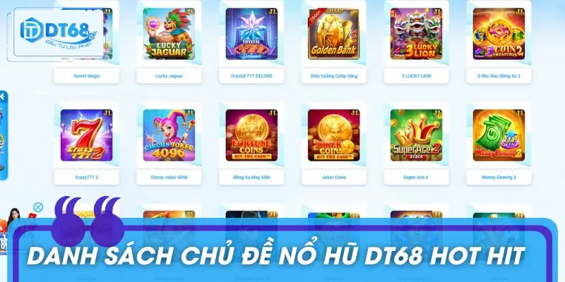 Nổ Hũ DT68 - Săn Hũ Khủng Cùng Kho Game Đồ Họa Siêu Đẹp Nổ hũ DT68 quy tụ loạt siêu phẩm đình đám trên thị trường