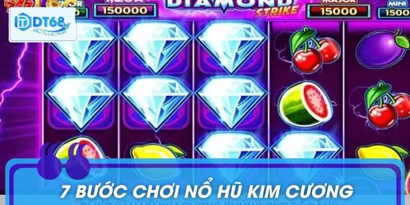 Nổ Hũ Kim Cương: 7 Bước Chơi Trúng Thưởng Cực Lớn Mỗi Ngày Hướng dẫn quay hũ Kim Cương siêu đỉnh