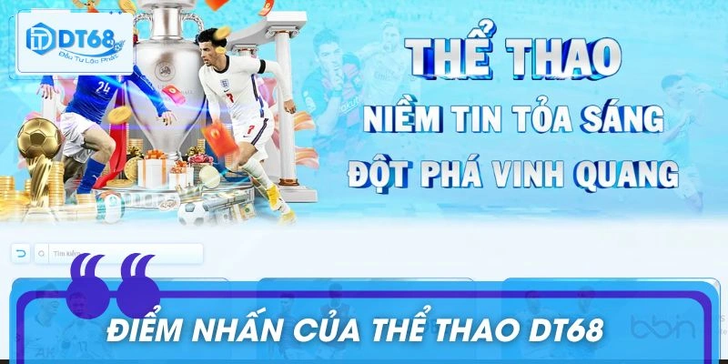 Điểm nhấn đáng kể của thể thao DT68