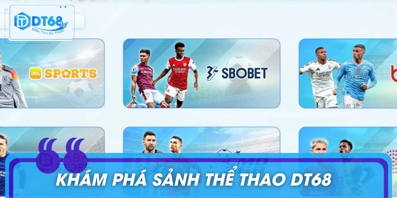 Khái quát sơ lược về sảnh chơi thể thao tại DT68