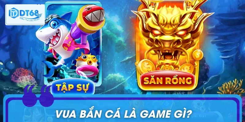 Vua Bắn Cá là game đổi thưởng đắt khách nhất